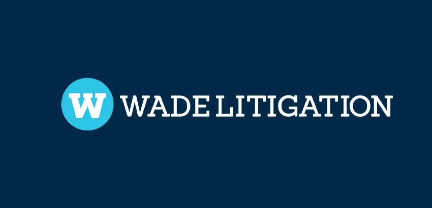 Wade Litigation – Attorneys You Trust